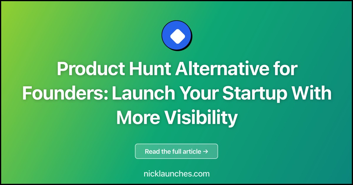 Product Hunt Alternative for Founders: Launch Your Startup With More Visibility