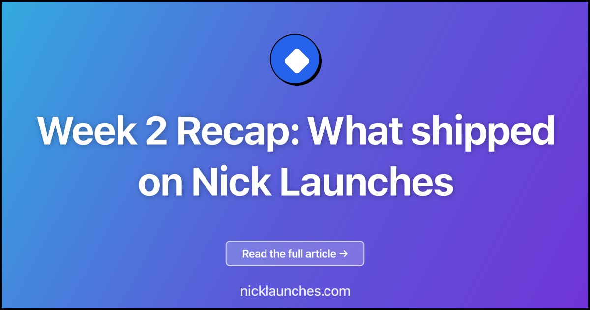Week 2 Recap: What shipped on Nick Launches